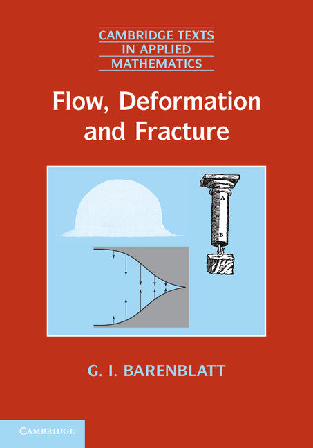 Flow, Deformation and Fracture; Lectures on Fluid Mechanics and the Mechanics of Deformable Solids for Mathematicians and Physicists (Paperback) 9780521715386