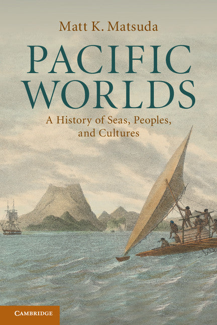 Pacific Worlds; A History of Seas, Peoples, and Cultures (Paperback) 9780521715669