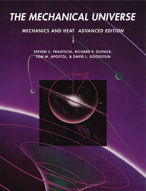 The Mechanical Universe; Mechanics and Heat, Advanced Edition (Paperback) 9780521715904