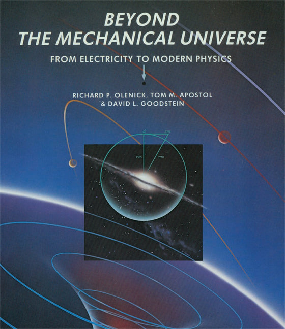 Beyond the Mechanical Universe; From Electricity to Modern Physics (Paperback) 9780521715911