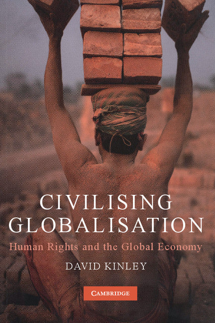 Civilising Globalisation; Human Rights and the Global Economy (Paperback) 9780521716246