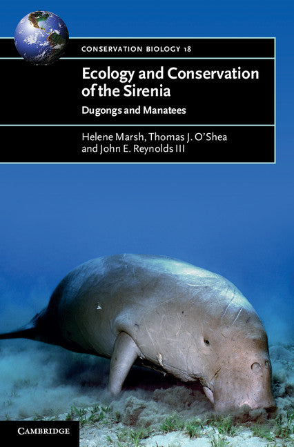 Ecology and Conservation of the Sirenia; Dugongs and Manatees (Paperback) 9780521716437