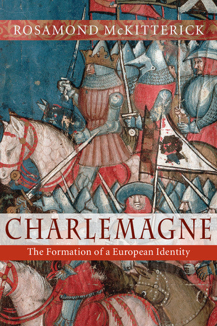 Charlemagne; The Formation of a European Identity (Paperback) 9780521716451