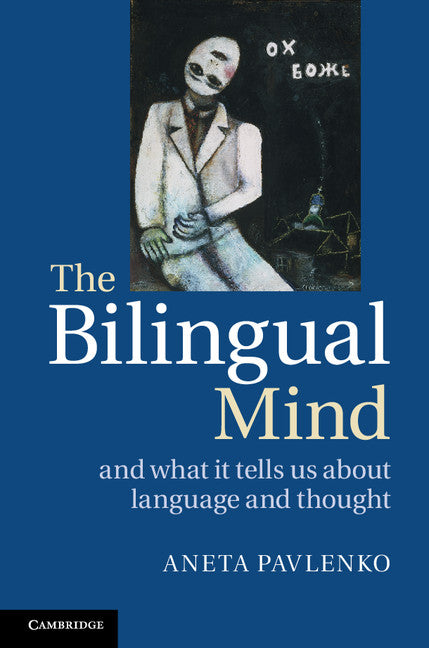 The Bilingual Mind; And What it Tells Us about Language and Thought (Paperback) 9780521716567