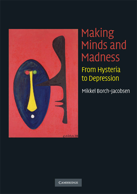 Making Minds and Madness; From Hysteria to Depression (Paperback) 9780521716888
