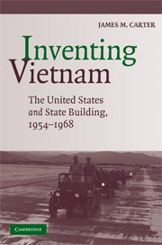 Inventing Vietnam; The United States and State Building, 1954–1968 (Hardback) 9780521888653