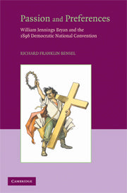 Passion and Preferences; William Jennings Bryan and the 1896 Democratic Convention (Hardback) 9780521888882