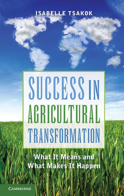 Success in Agricultural Transformation; What  It Means and What Makes It Happen (Paperback) 9780521717694