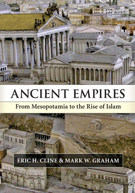 Ancient Empires; From Mesopotamia to the Rise of Islam (Paperback) 9780521717809