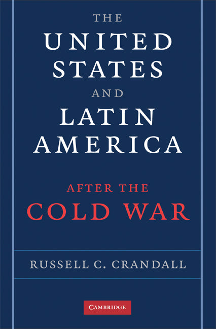 The United States and Latin America after the Cold War (Paperback) 9780521717953