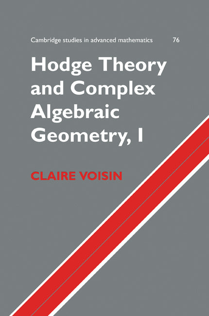 Hodge Theory and Complex Algebraic Geometry I: Volume 1 (Paperback) 9780521718011