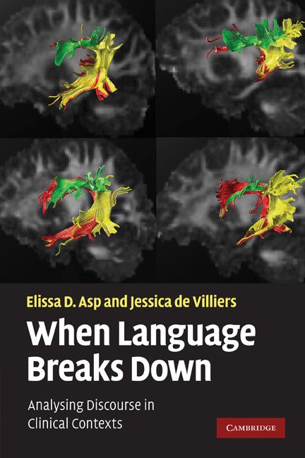 When Language Breaks Down; Analysing Discourse in Clinical Contexts (Paperback) 9780521718240