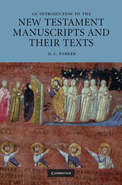 An Introduction to the New Testament Manuscripts and their Texts (Paperback) 9780521719896