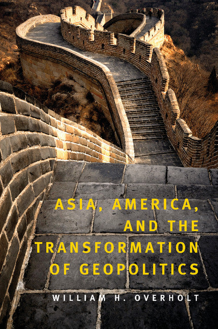 Asia, America, and the Transformation of Geopolitics (Paperback) 9780521720236