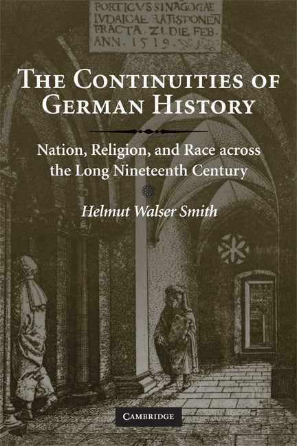 The Continuities of German History; Nation, Religion, and Race across the Long Nineteenth Century (Paperback) 9780521720250