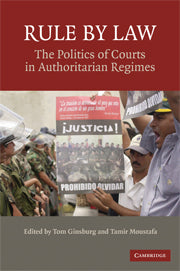 Rule by Law; The Politics of Courts in Authoritarian Regimes (Hardback) 9780521895903