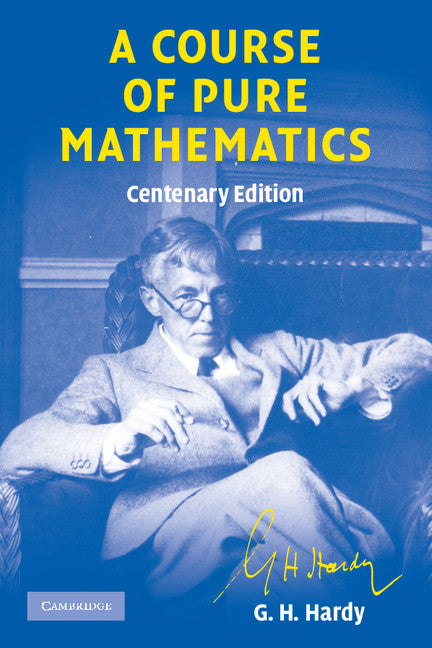 A Course of Pure Mathematics Centenary edition (Paperback) 9780521720557