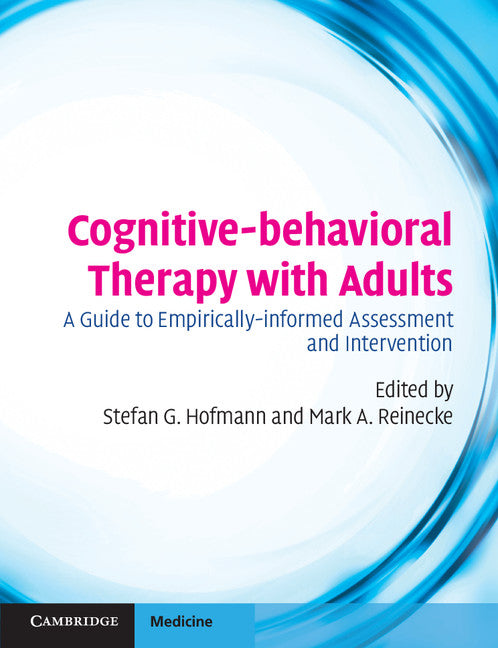 Cognitive-behavioral Therapy with Adults; A Guide to Empirically-informed Assessment and Intervention (Paperback) 9780521720892