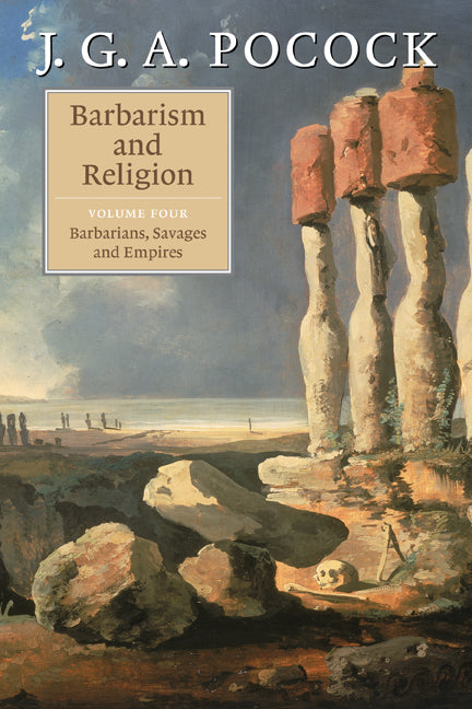 Barbarism and Religion: Volume 4, Barbarians, Savages and Empires (Paperback) 9780521721011