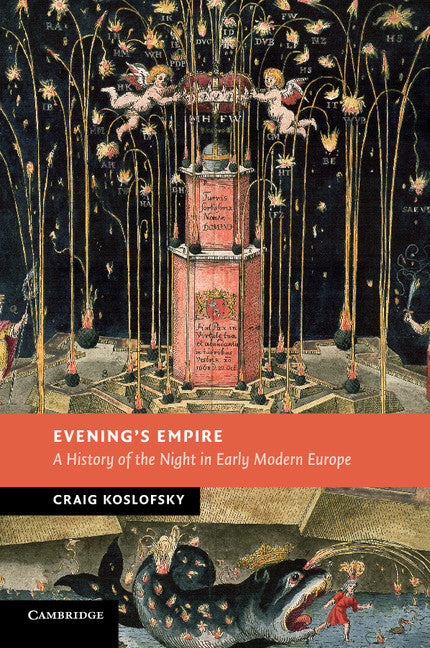 Evening's Empire; A History of the Night in Early Modern Europe (Paperback) 9780521721066