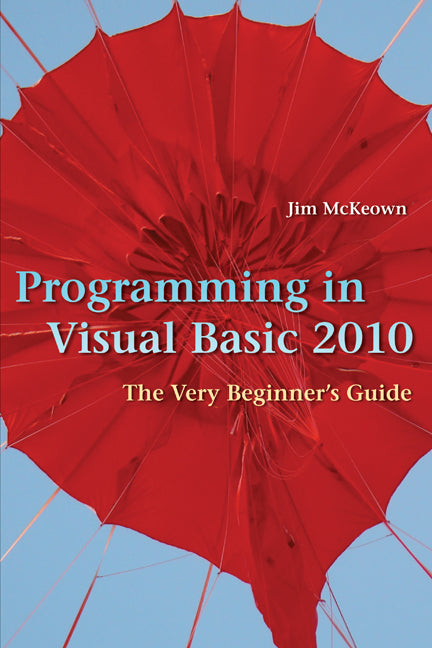 Programming in Visual Basic 2010; The Very Beginner's Guide (Paperback) 9780521721110