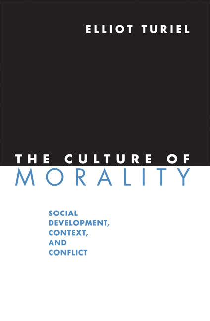 The Culture of Morality; Social Development, Context, and Conflict (Paperback) 9780521721592