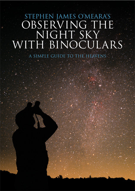 Stephen James O'Meara's Observing the Night Sky with Binoculars; A Simple Guide to the Heavens (Paperback) 9780521721707