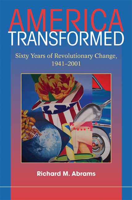 America Transformed; Sixty Years of Revolutionary Change, 1941–2001 (Paperback) 9780521722117