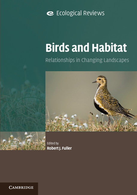 Birds and Habitat; Relationships in Changing Landscapes (Paperback) 9780521722339