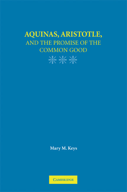 Aquinas, Aristotle, and the Promise of the Common Good (Paperback) 9780521722384