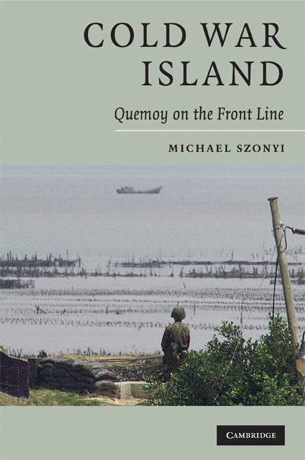 Cold War Island; Quemoy on the Front Line (Paperback) 9780521726405