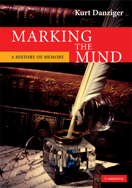 Marking the Mind; A History of Memory (Paperback) 9780521726412