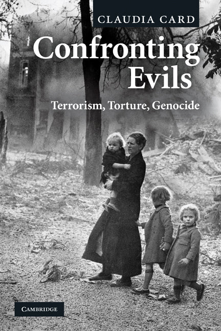 Confronting Evils; Terrorism, Torture, Genocide (Paperback) 9780521728362