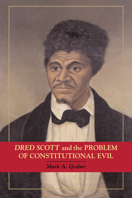 Dred Scott and the Problem of Constitutional Evil (Paperback) 9780521728577