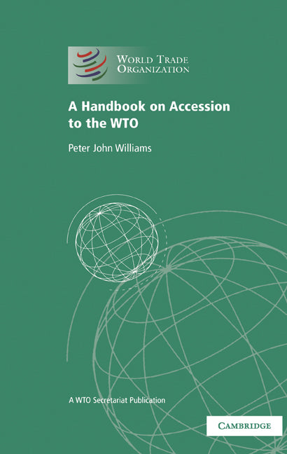 A Handbook on Accession to the WTO; A WTO Secretariat Publication (Paperback) 9780521728683