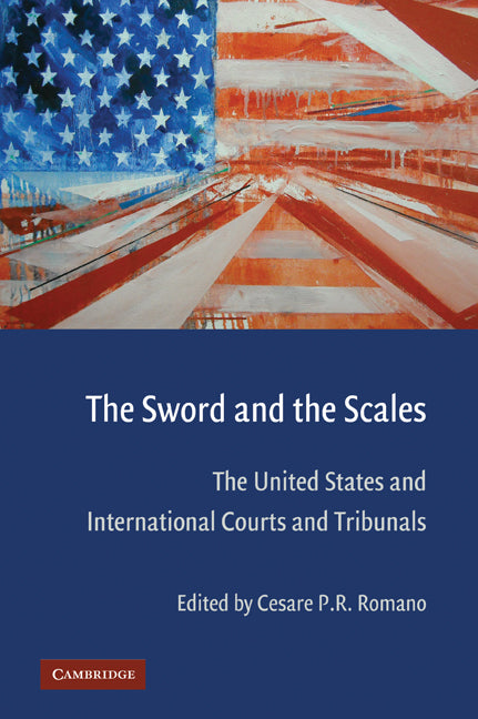 The Sword and the Scales; The United States and International Courts and Tribunals (Paperback) 9780521728713