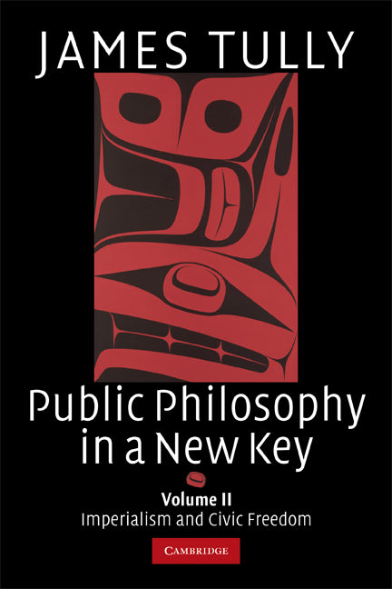 Public Philosophy in a New Key: Volume 2, Imperialism and Civic Freedom (Paperback) 9780521728805