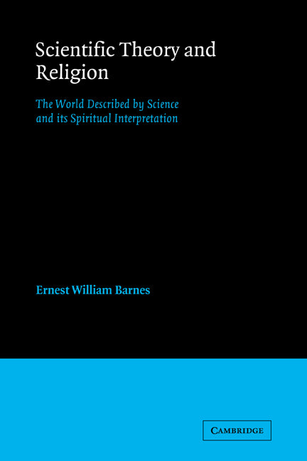 Scientific Theory and Religion; The World Described by Science and its Spiritual Interpretation (Paperback) 9780521730228