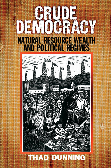 Crude Democracy; Natural Resource Wealth and Political Regimes (Paperback) 9780521730754