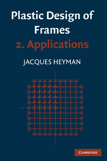 Plastic Design of Frames: Volume 2, Applications (Paperback) 9780521730877