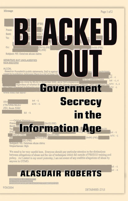 Blacked Out; Government Secrecy in the Information Age (Paperback) 9780521731546