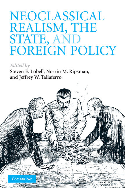 Neoclassical Realism, the State, and Foreign Policy (Paperback) 9780521731928