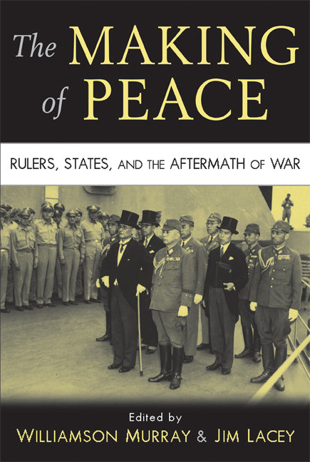 The Making of Peace; Rulers, States, and the Aftermath of War (Paperback) 9780521731935