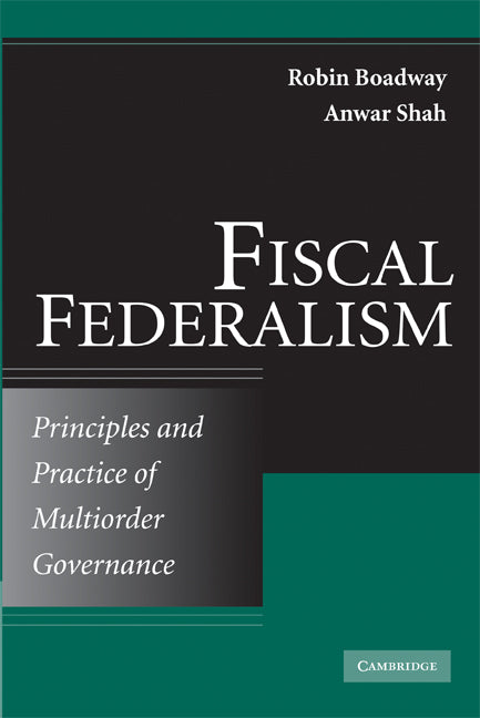 Fiscal Federalism; Principles and Practice of Multiorder Governance (Paperback) 9780521732116