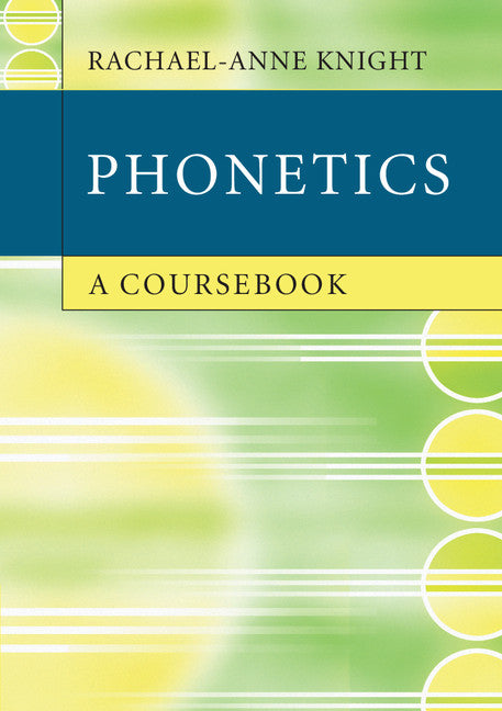Phonetics; A Coursebook (Paperback) 9780521732444