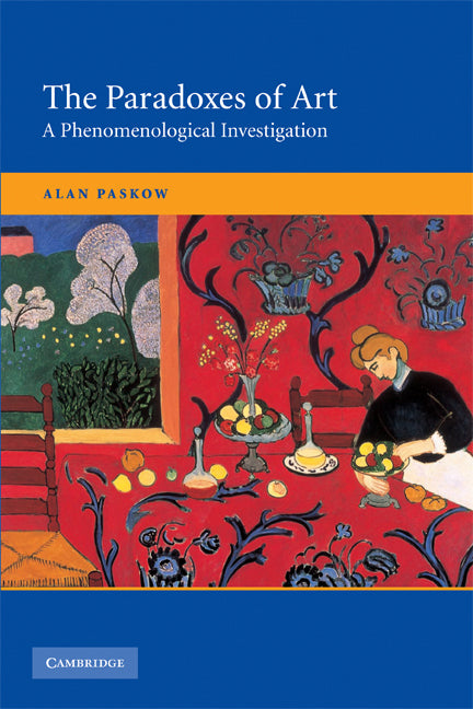 The Paradoxes of Art; A Phenomenological Investigation (Paperback) 9780521733182