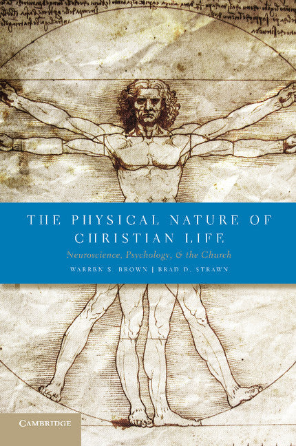 The Physical Nature of Christian Life; Neuroscience, Psychology, and the Church (Paperback) 9780521734219