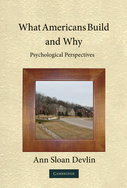 What Americans Build and Why; Psychological Perspectives (Paperback) 9780521734356