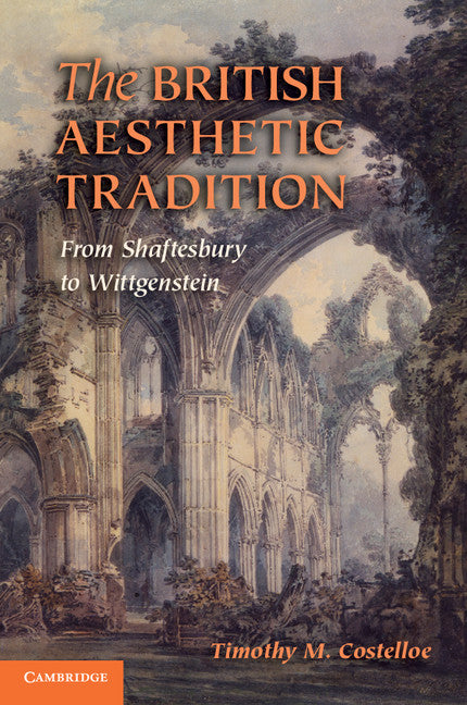 The British Aesthetic Tradition; From Shaftesbury to Wittgenstein (Paperback) 9780521734486