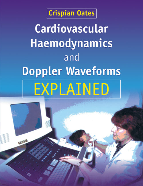 Cardiovascular Haemodynamics and Doppler Waveforms Explained (Paperback) 9780521734738